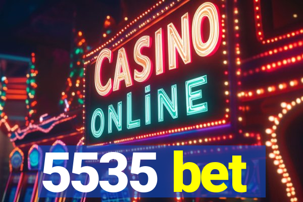 5535 bet